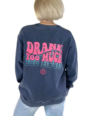 Drank Too Much Sweatshirt