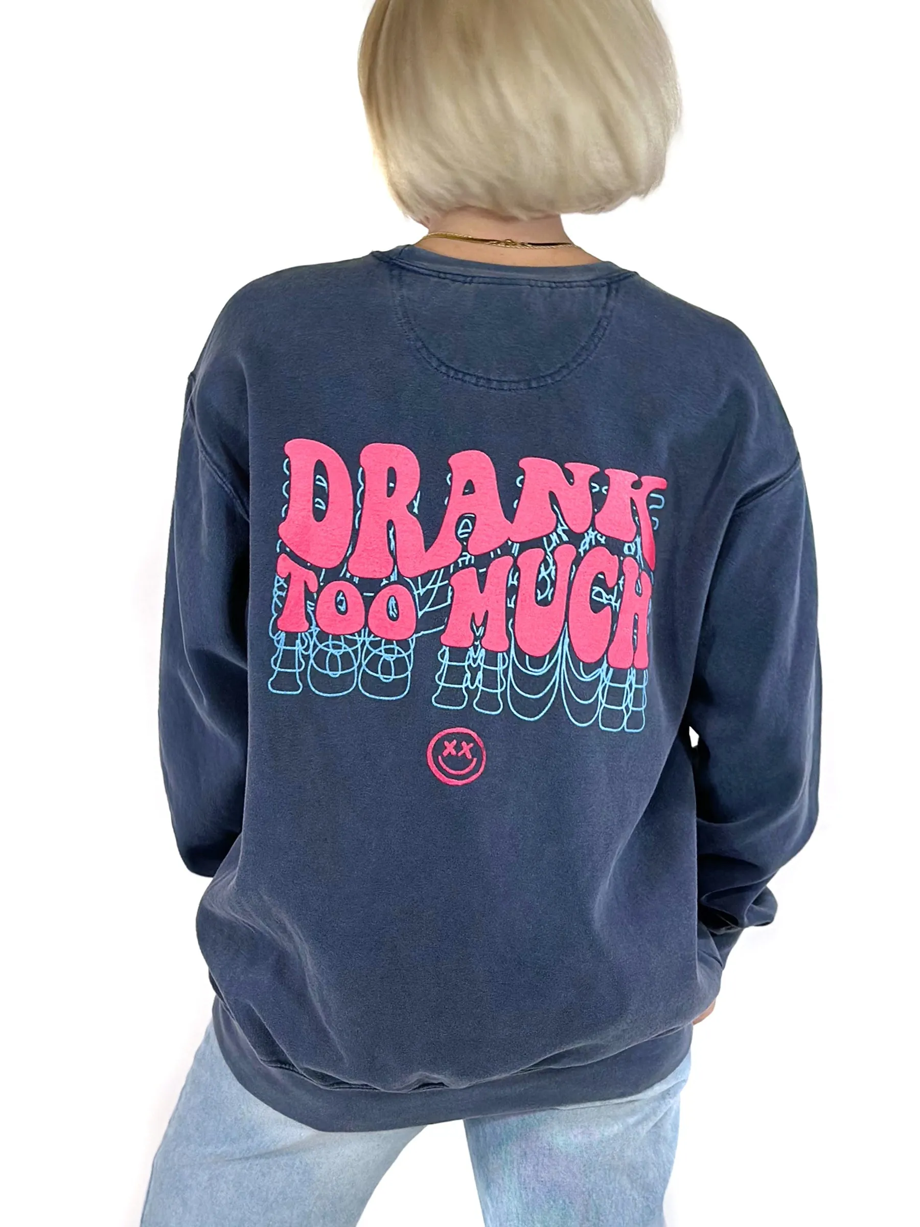 Drank Too Much Sweatshirt