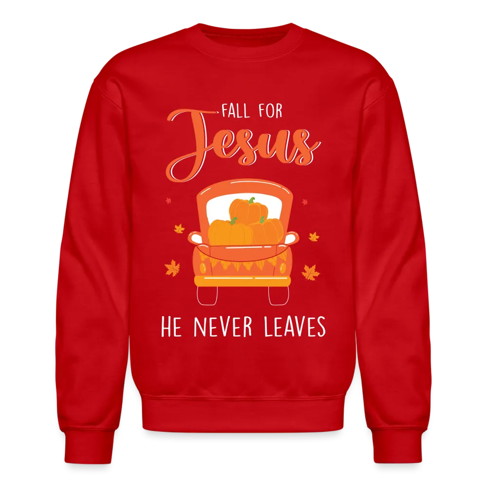 Fall For Jesus He Never Leaves Sweatshirt