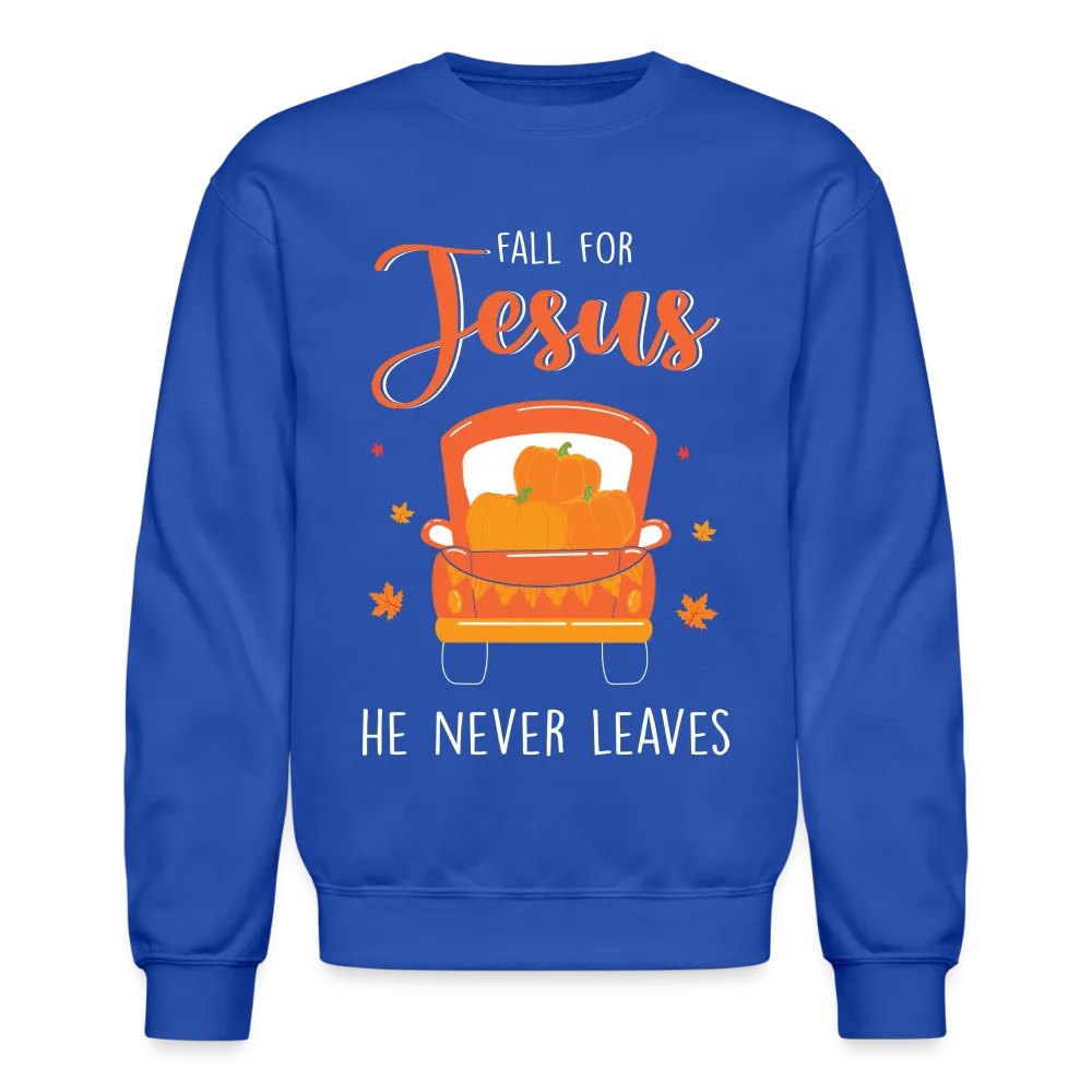 Fall For Jesus He Never Leaves Sweatshirt