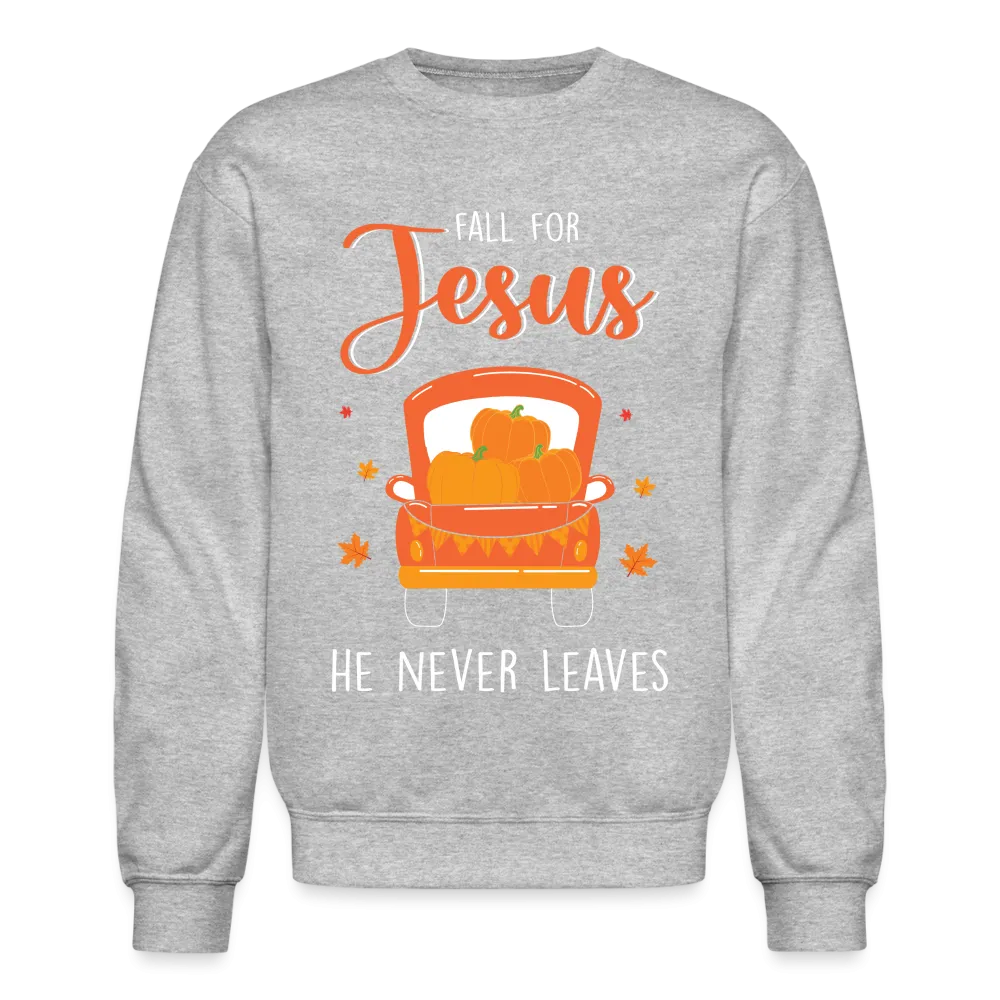 Fall For Jesus He Never Leaves Sweatshirt