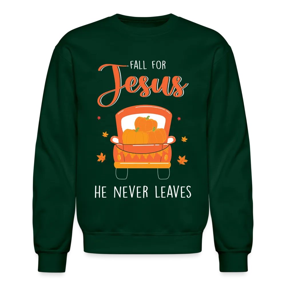 Fall For Jesus He Never Leaves Sweatshirt