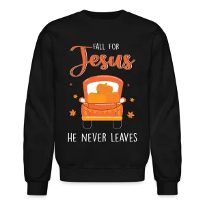 Fall For Jesus He Never Leaves Sweatshirt