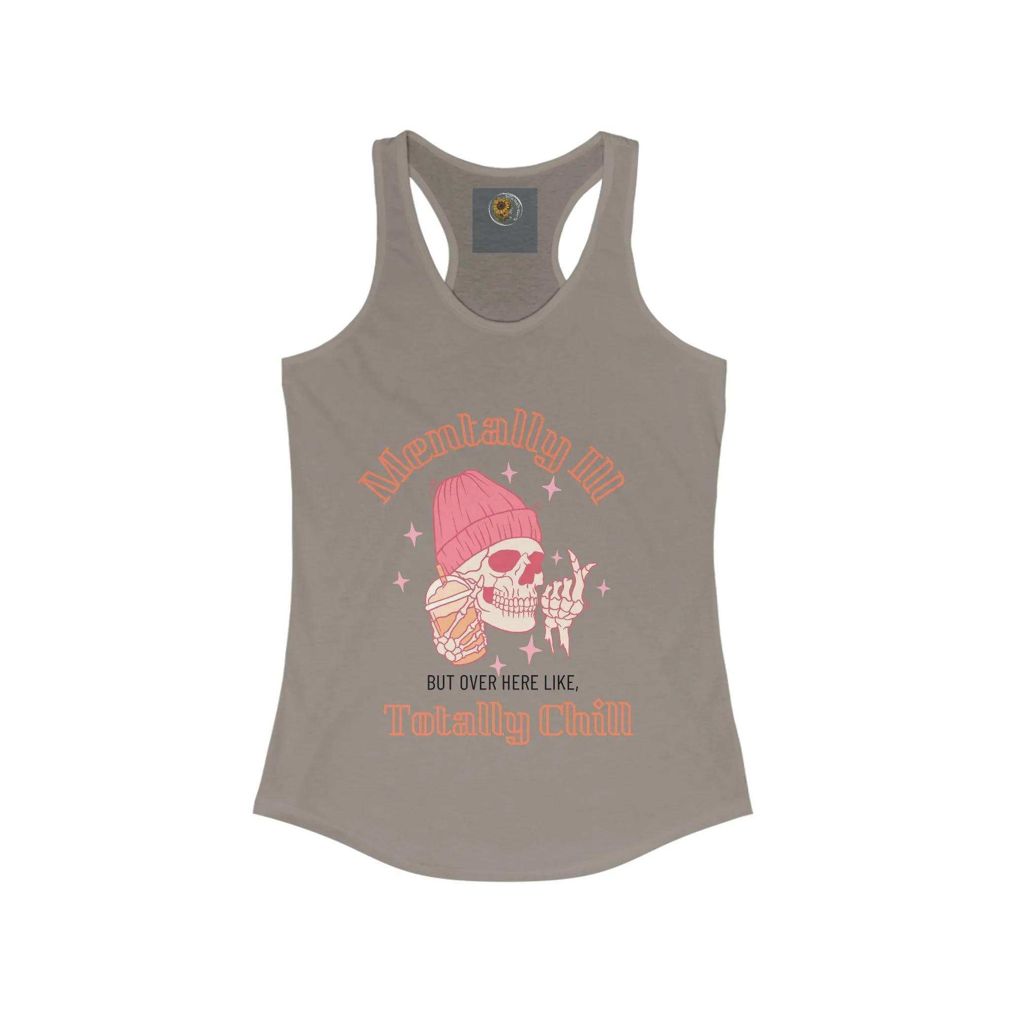 Mentally Ill But Over Here Like Totally Chill. Skull In a Bennie Drinking Caffeine-Women's Ideal Racerback Tank Top