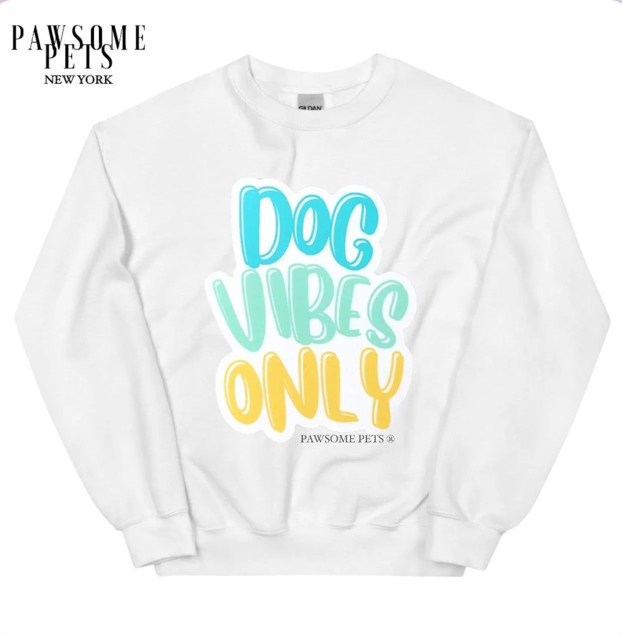 SWEATSHIRT - DOG VIBES ONLY