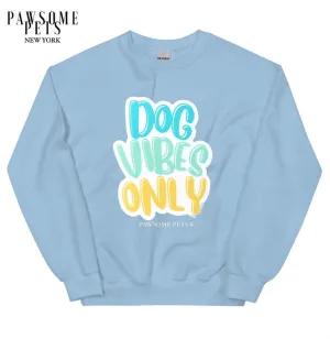 SWEATSHIRT - DOG VIBES ONLY